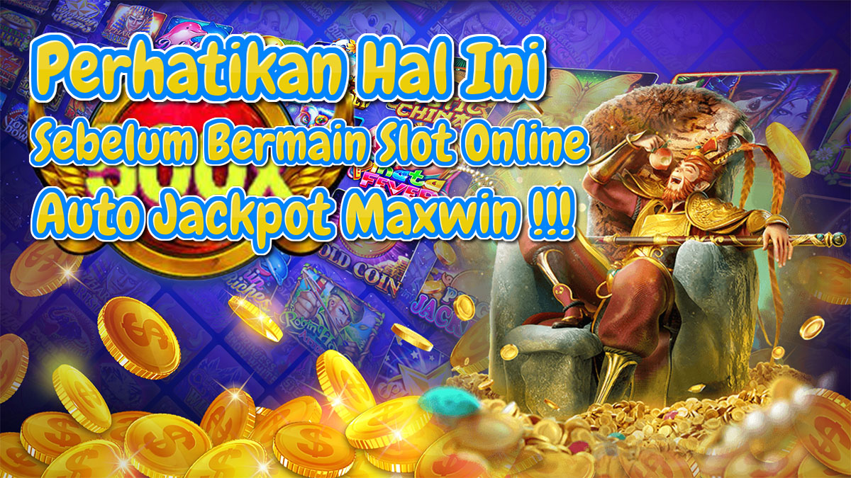 Hal Yang Harus Kamu Perhatikan Sebelum Memainkan Slot Online