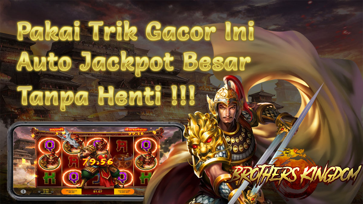 Pakai Trik Ini Ketika Bermain Slot Brothers Kingdom, Dijamin Auto Jackpot Besar