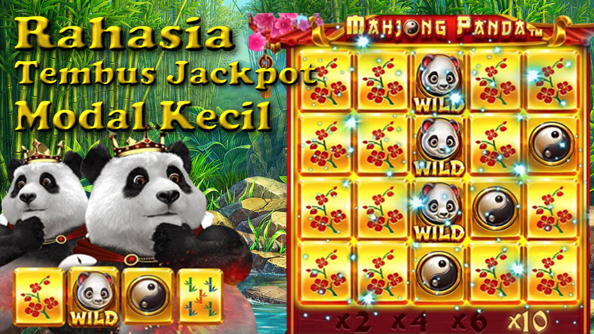 Rahasia Bisa Tembus Jackpot Sensasional Dengan Mudah Slot Mahjong Panda