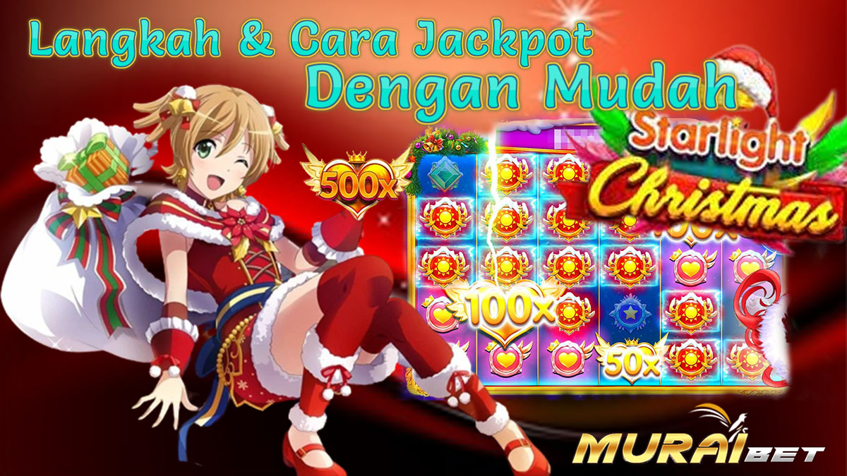 Langkah Yang Harus Kamu Lakukan Untuk Mendapatkan Jackpot Di Starlight Christmas