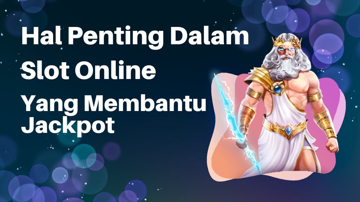 Hal Penting Dalam Slot Online Yang Harus Selalu Diperhatikan