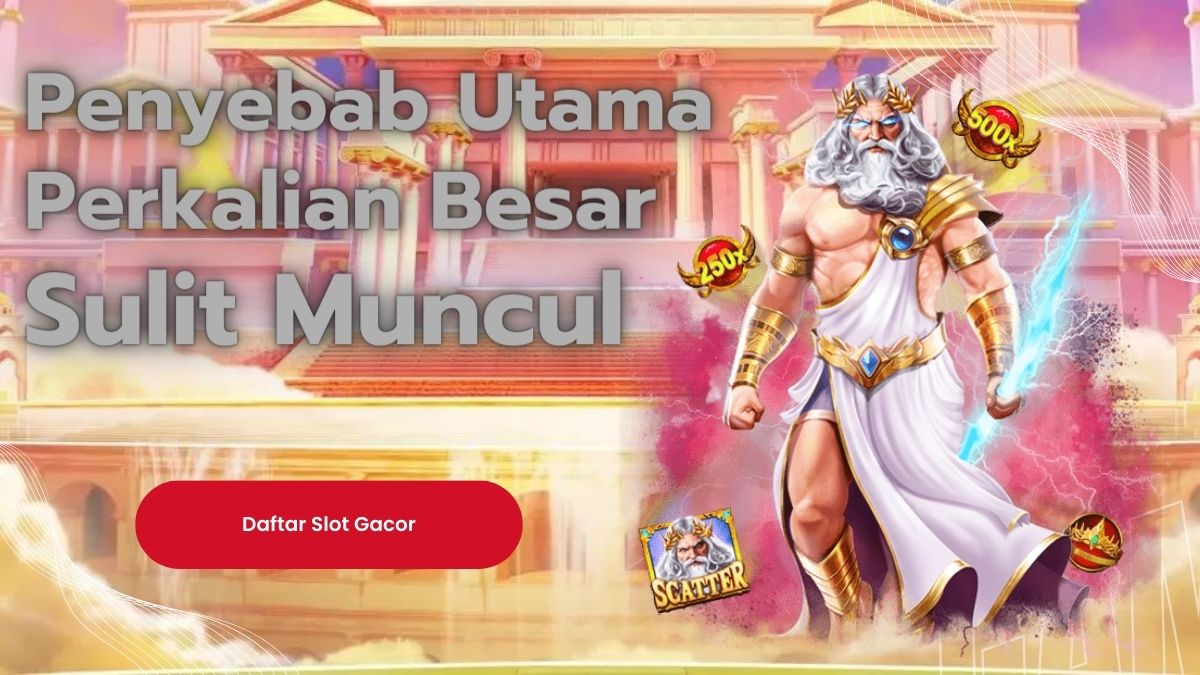 Penyebab Player Sering Gagal Mendapatkan x500 Di Slot Gates Of Olympus